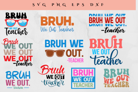Bruh We Out Teachers Bundle: Graphics for Crafts