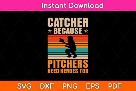 Catcher Because Pitchers Need Heroes Too Graphics for Crafts