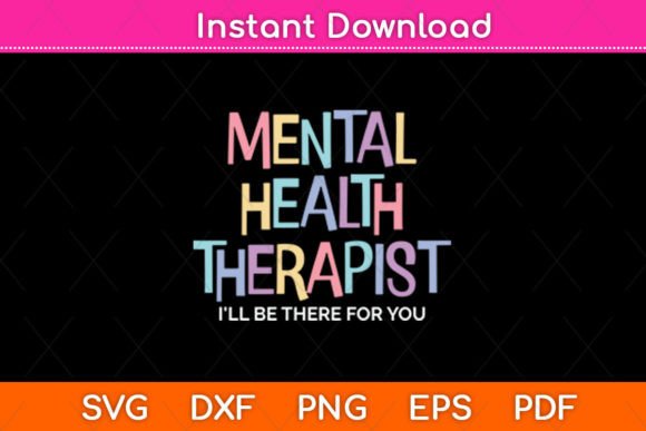Mental Health Therapist I ll Be There Graphics for Crafts