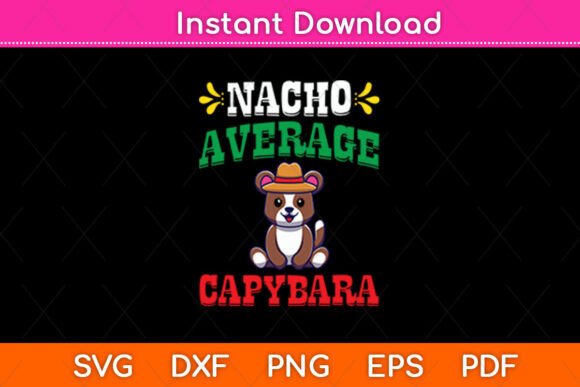 Nacho Average Capybara Cinco De Mayo Graphics for Crafts