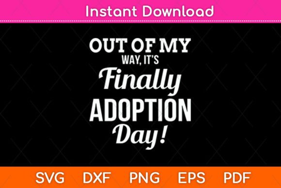 Out of My Way Adoption Day Graphics for Crafts